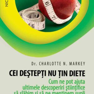 Cei deştepţi nu ţin diete. Cum ne pot ajuta ultimele descoperiri ştiinţifice să slăbim şi să ne menţinem supli