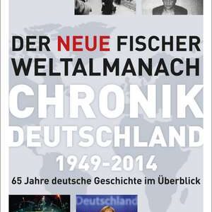 Der neue Fischer Weltalmanach Chronik Deutschland 1949-2014