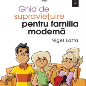 Ghid de supravieţuire pentru familia modernă