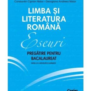 Eseuri. Pregătire pentru bacalaureat. Limba și literatura română - Paperback brosat - Monica Cristina Anisie, Constantin Ciprian Nistor, Georgiana Andreea Nistor - Corint