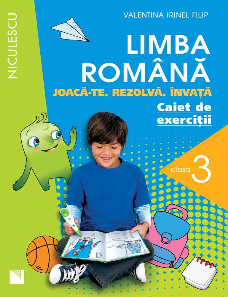 Limba română. Caiet de exerciţii pentru clasa a III-a. Joacă-te. Rezolvă. Învaţă.