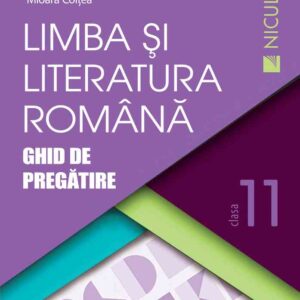 Limba şi literatura română clasa a XI-a. Ghid de pregătire (Ciocaniu)
