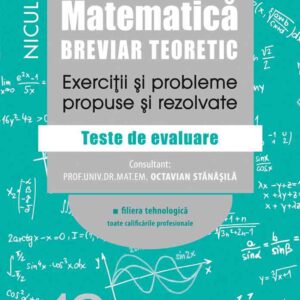 Matematică, clasa a XII-a. Breviar teoretic. Exerciţii şi probleme propuse şi rezolvate. Filiera tehnologică, toate calificările profesionale