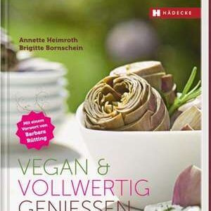 Vegan & vollwertig geniessen