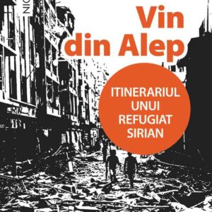 Vin din Alep. Itinerariul unui refugiat sirian