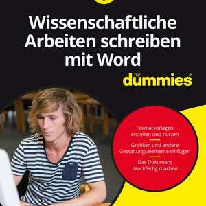 Wissenschaftliche Arbeiten schreiben mit Word fuer Dummies